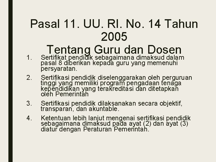 Pasal 11. UU. RI. No. 14 Tahun 2005 Tentang Guru dan Dosen 1. Sertifikat