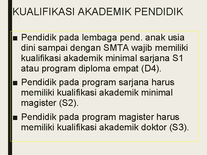 KUALIFIKASI AKADEMIK PENDIDIK ■ Pendidik pada lembaga pend. anak usia dini sampai dengan SMTA