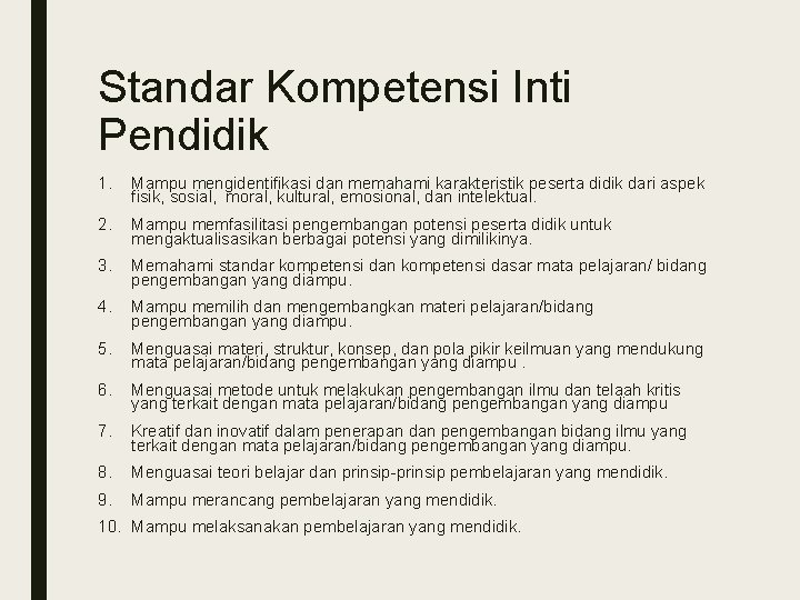 Standar Kompetensi Inti Pendidik 1. Mampu mengidentifikasi dan memahami karakteristik peserta didik dari aspek