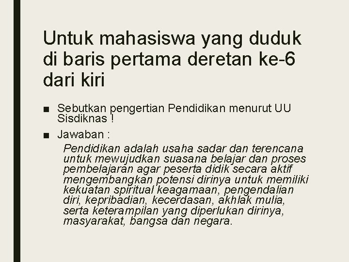 Untuk mahasiswa yang duduk di baris pertama deretan ke-6 dari kiri ■ Sebutkan pengertian