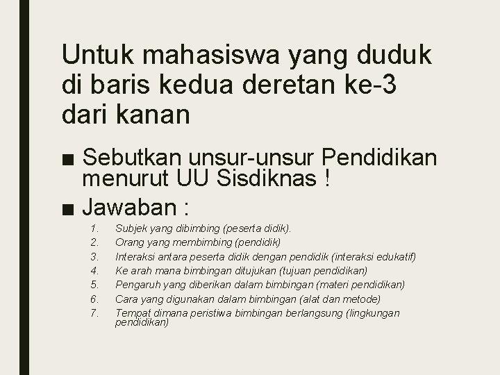 Untuk mahasiswa yang duduk di baris kedua deretan ke-3 dari kanan ■ Sebutkan unsur-unsur