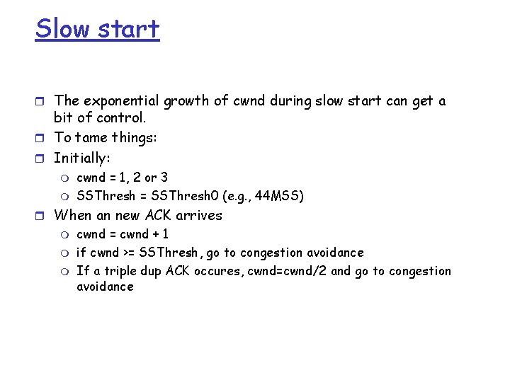 Slow start r The exponential growth of cwnd during slow start can get a