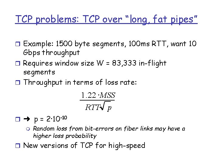 TCP problems: TCP over “long, fat pipes” r Example: 1500 byte segments, 100 ms