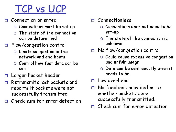 TCP vs UCP r Connection oriented m m Connections must be set up The