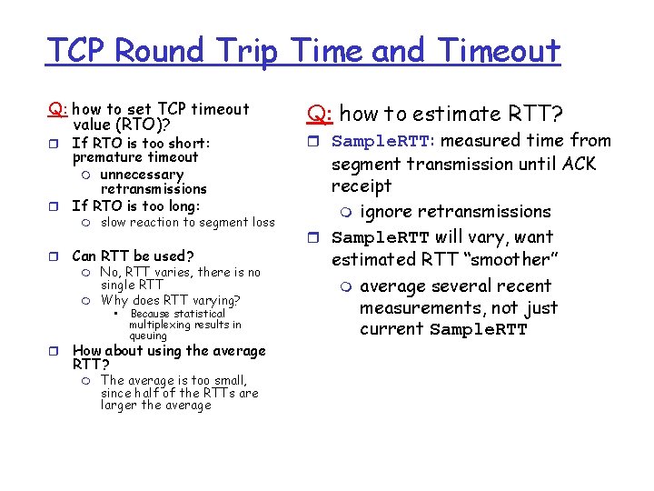 TCP Round Trip Time and Timeout Q: how to set TCP timeout value (RTO)?
