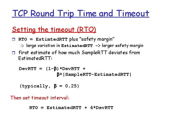 TCP Round Trip Time and Timeout Setting the timeout (RTO) r RTO = Estimted.