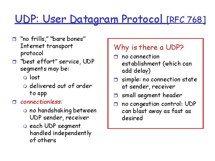 UDP: User Datagram Protocol r “no frills, ” “bare bones” Internet transport protocol r