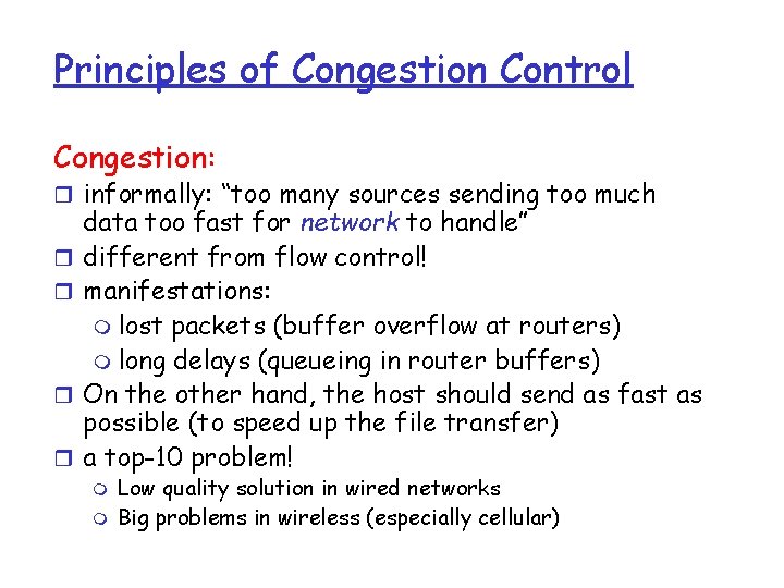 Principles of Congestion Control Congestion: r informally: “too many sources sending too much r