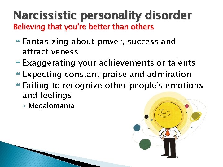 Narcissistic personality disorder Believing that you're better than others Fantasizing about power, success and