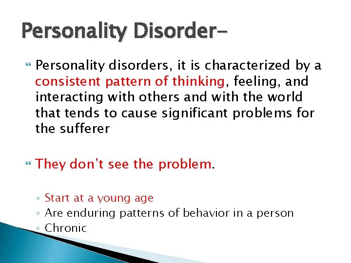 Personality Disorder Personality disorders, it is characterized by a consistent pattern of thinking, feeling,