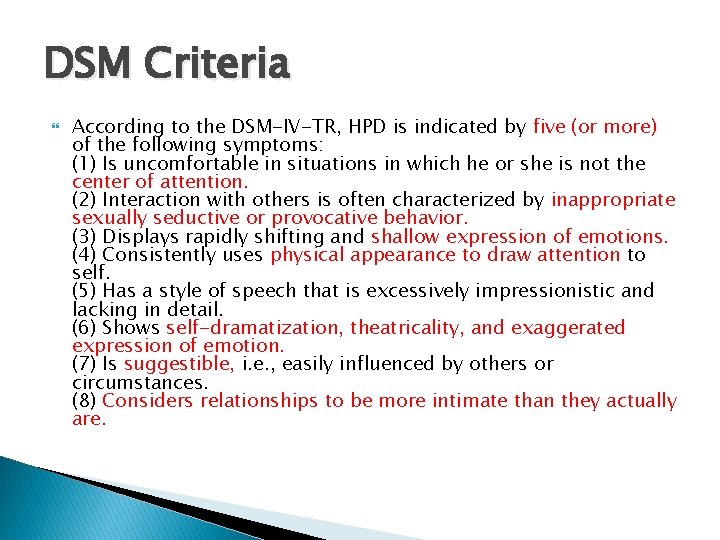 DSM Criteria According to the DSM-IV-TR, HPD is indicated by five (or more) of