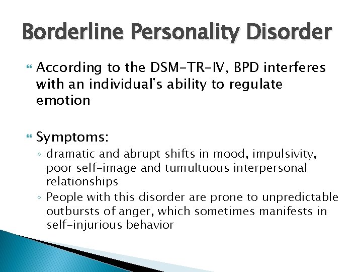 Borderline Personality Disorder According to the DSM-TR-IV, BPD interferes with an individual's ability to