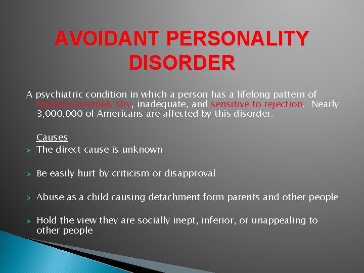 AVOIDANT PERSONALITY DISORDER A psychiatric condition in which a person has a lifelong pattern