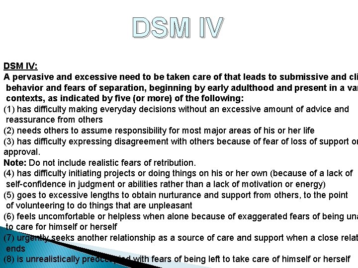 DSM IV: A pervasive and excessive need to be taken care of that leads