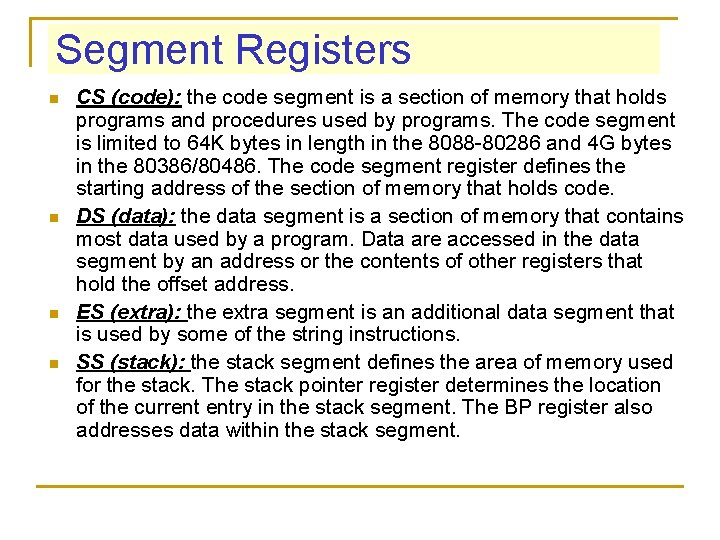 Segment Registers n n CS (code): the code segment is a section of memory