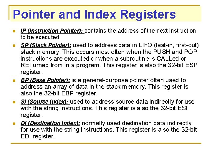 Pointer and Index Registers n IP (Instruction Pointer): contains the address of the next