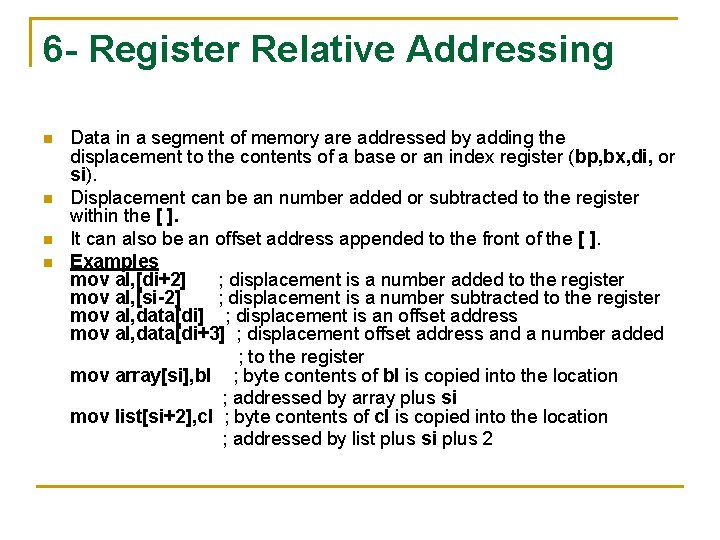 6 - Register Relative Addressing Data in a segment of memory are addressed by