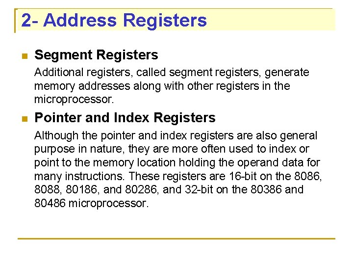 2 - Address Registers n Segment Registers Additional registers, called segment registers, generate memory