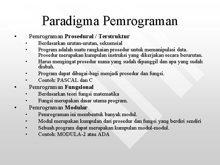 Paradigma Pemrograman • Pemrograman Prosedural / Terstruktur • • • Berdasarkan urutan-urutan, sekuensial Program