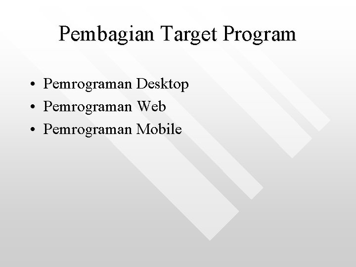 Pembagian Target Program • Pemrograman Desktop • Pemrograman Web • Pemrograman Mobile 