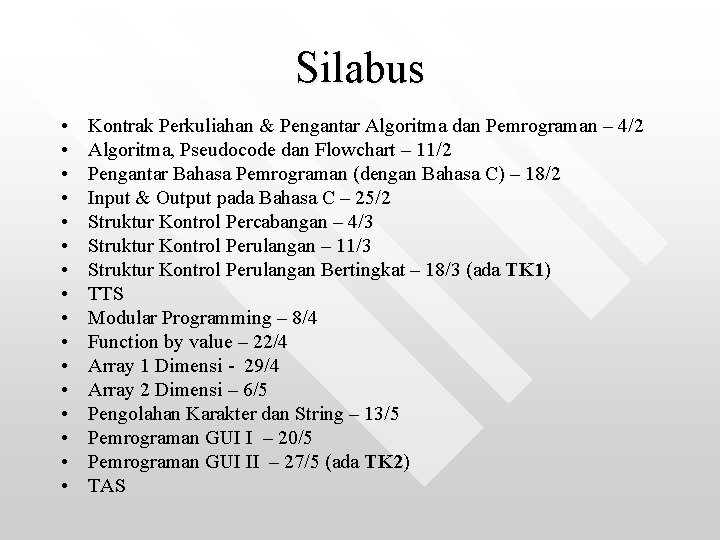 Silabus • • • • Kontrak Perkuliahan & Pengantar Algoritma dan Pemrograman – 4/2