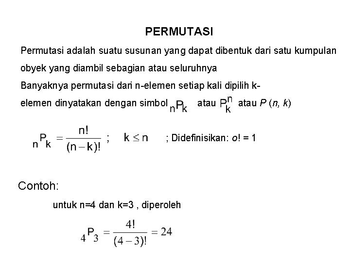 PERMUTASI Permutasi adalah suatu susunan yang dapat dibentuk dari satu kumpulan obyek yang diambil