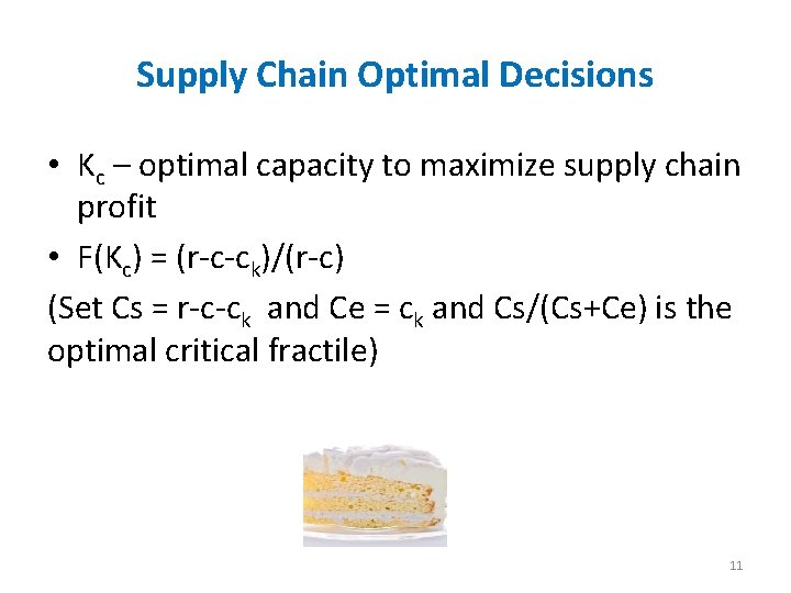 Supply Chain Optimal Decisions • Kc – optimal capacity to maximize supply chain profit