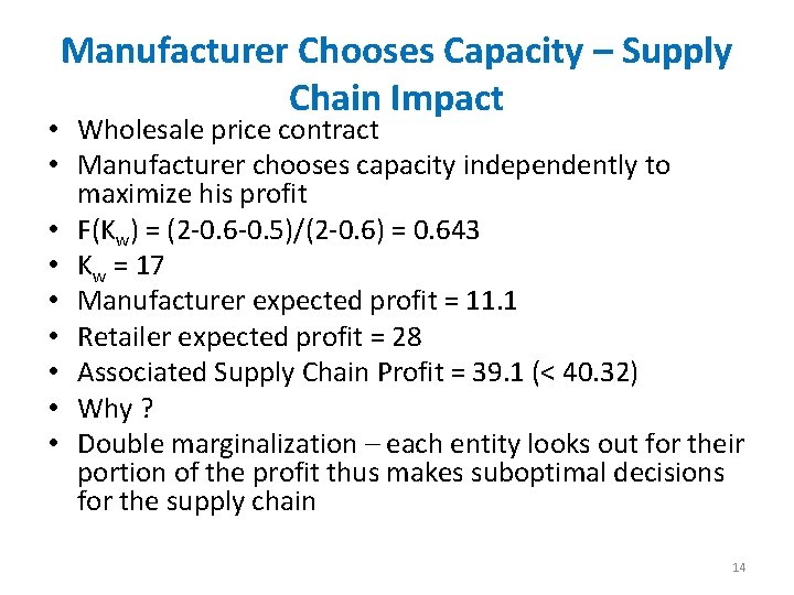 Manufacturer Chooses Capacity – Supply Chain Impact • Wholesale price contract • Manufacturer chooses