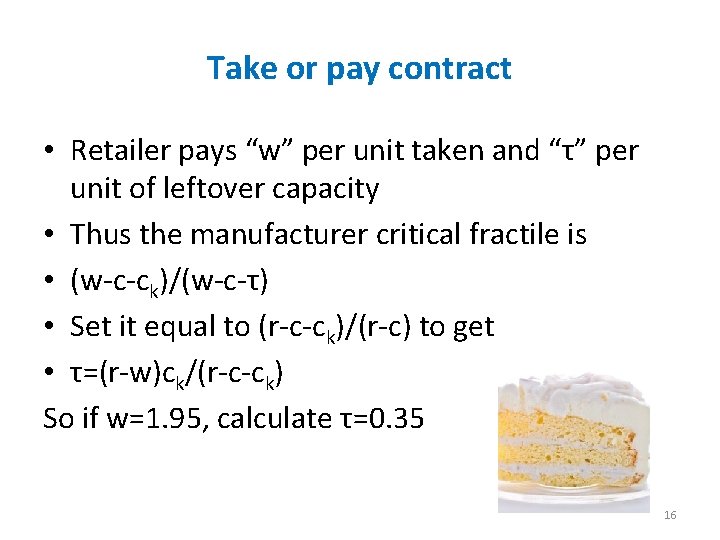 Take or pay contract • Retailer pays “w” per unit taken and “τ” per