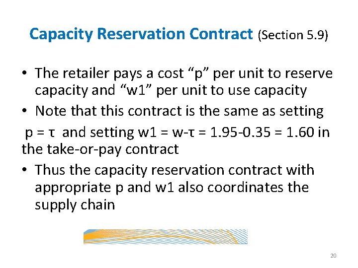 Capacity Reservation Contract (Section 5. 9) • The retailer pays a cost “p” per
