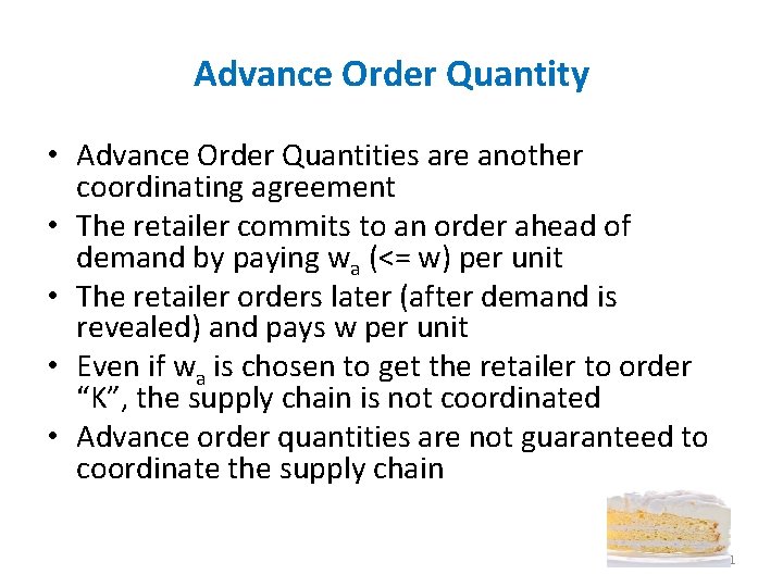 Advance Order Quantity • Advance Order Quantities are another coordinating agreement • The retailer