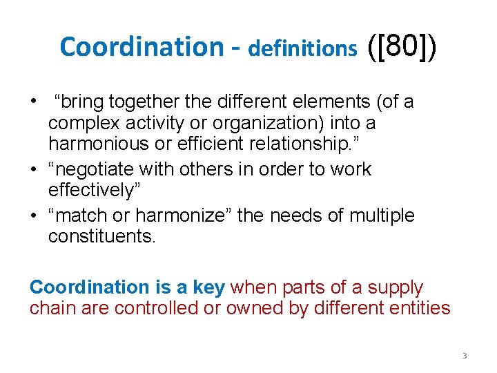 Coordination - definitions ([80]) • “bring together the different elements (of a complex activity