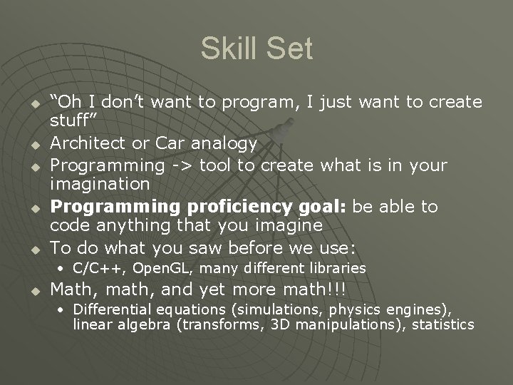 Skill Set u u u “Oh I don’t want to program, I just want