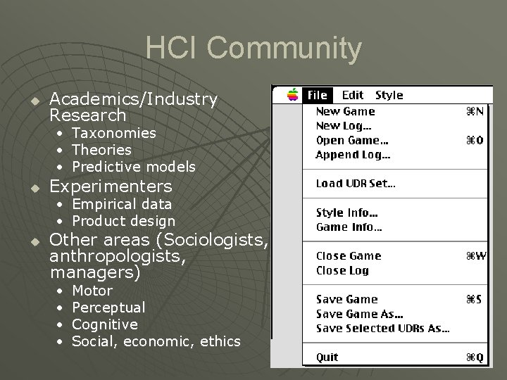 HCI Community u Academics/Industry Research • Taxonomies • Theories • Predictive models u Experimenters
