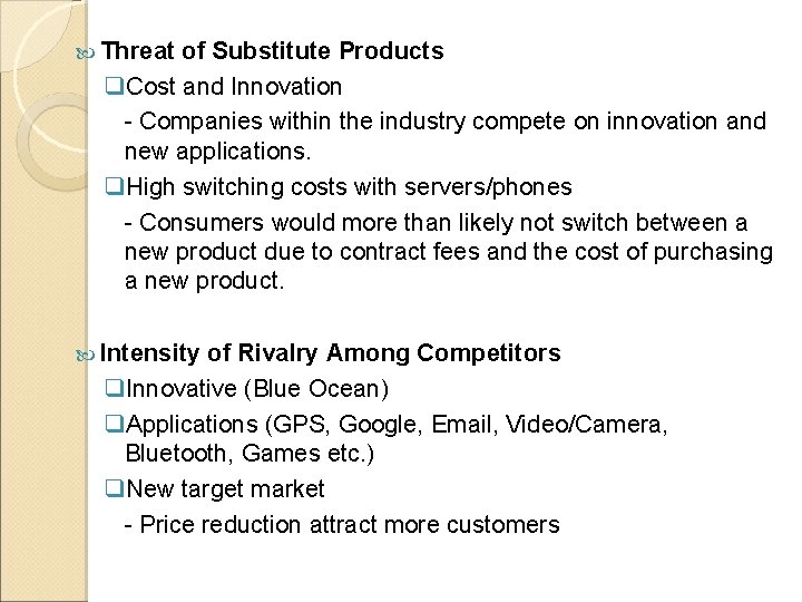 Threat of Substitute Products q. Cost and Innovation - Companies within the industry Threat of Substitute Products q. Cost and Innovation - Companies within the industry