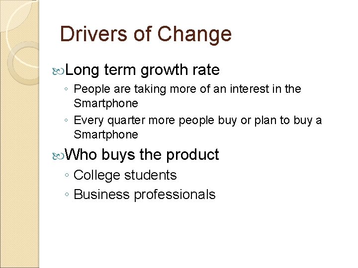 Drivers of Change Long term growth rate ◦ People are taking more of an