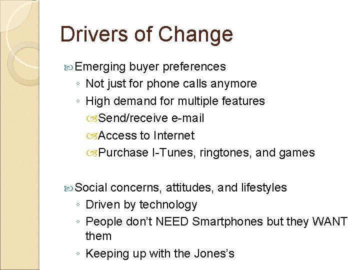 Drivers of Change Emerging buyer preferences ◦ Not just for phone calls anymore ◦