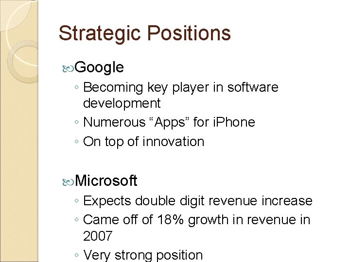 Strategic Positions Google ◦ Becoming key player in software development ◦ Numerous “Apps” for