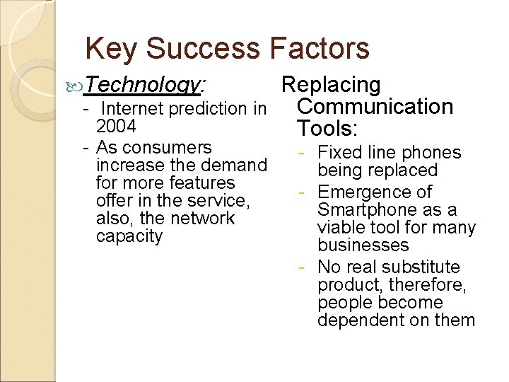 Key Success Factors Technology: - Internet prediction in 2004 - As consumers increase the