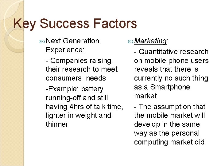 Key Success Factors Next Generation Marketing: Experience: - Quantitative research - Companies raising on