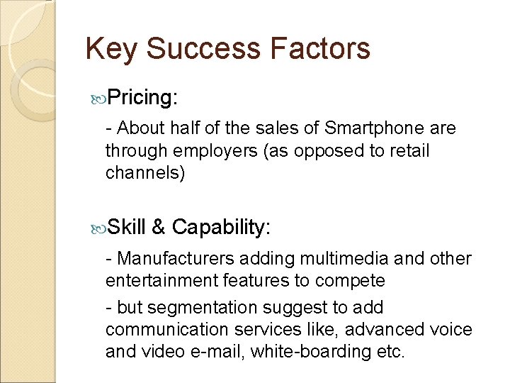 Key Success Factors Pricing: - About half of the sales of Smartphone are through