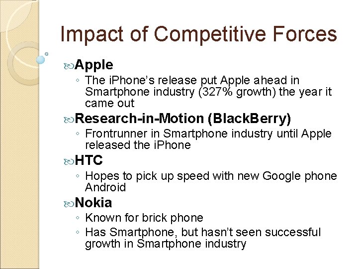 Impact of Competitive Forces Apple ◦ The i. Phone’s release put Apple ahead in