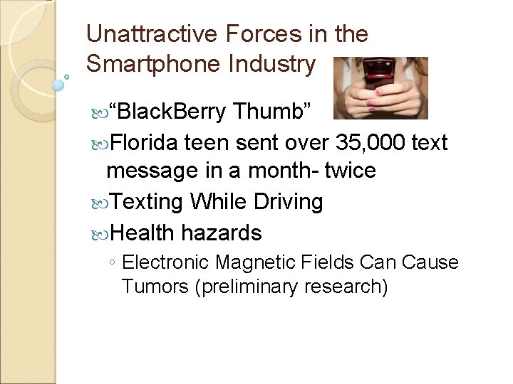 Unattractive Forces in the Smartphone Industry “Black. Berry Thumb” Florida teen sent over 35,