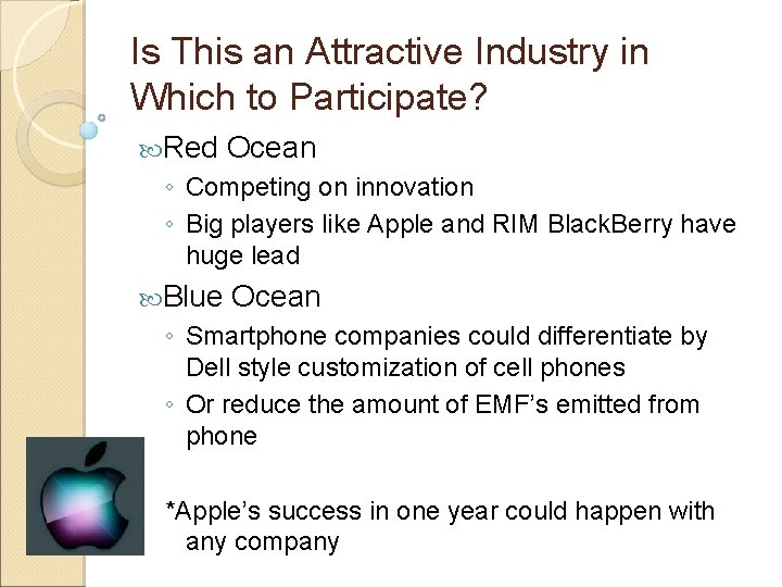 Is This an Attractive Industry in Which to Participate? Red Ocean ◦ Competing on