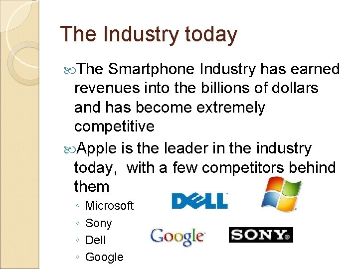 The Industry today The Smartphone Industry has earned revenues into the billions of dollars