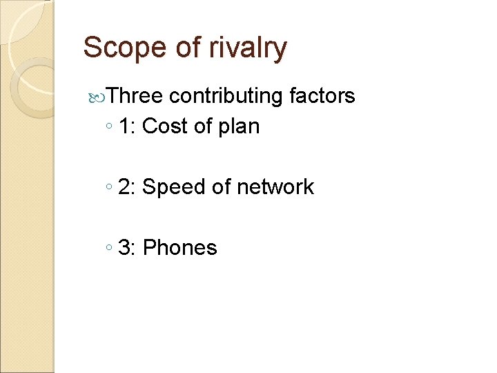 Scope of rivalry Three contributing factors ◦ 1: Cost of plan ◦ 2: Speed