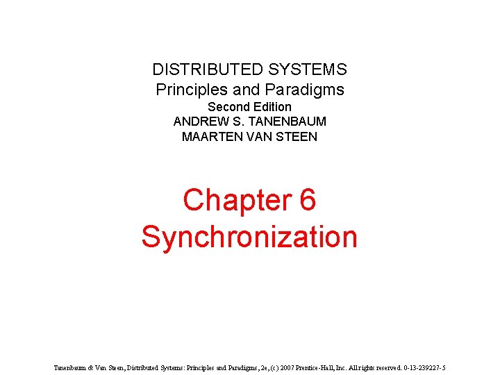 DISTRIBUTED SYSTEMS Principles and Paradigms Second Edition ANDREW S. TANENBAUM MAARTEN VAN STEEN Chapter