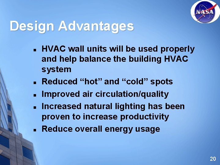 Design Advantages n n n HVAC wall units will be used properly and help