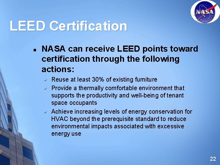 LEED Certification n NASA can receive LEED points toward certification through the following actions: