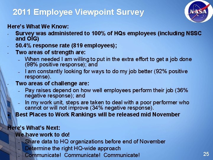 2011 Employee Viewpoint Survey Here’s What We Know: • Survey was administered to 100%